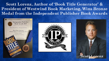 Book Publicist Scott Lorenz, Author of ‘Book Title Generator,’ Wins Bronze Medal ‘Indie Publisher Book’ & Gold ‘eLit’ Awards